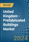 United Kingdom - Prefabricated Buildings - Market Analysis, Forecast, Size, Trends and Insights - Product Thumbnail Image