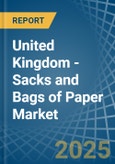 United Kingdom - Sacks and Bags of Paper - Market Analysis, Forecast, Size, Trends and Insights- Product Image