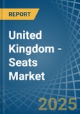 United Kingdom - Seats - Market Analysis, Forecast, Size, Trends and Insights- Product Image