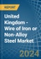United Kingdom - Wire of Iron or Non-Alloy Steel (Stainless Steel or Other Alloy Steel) - Market Analysis, Forecast, Size, Trends and Insights - Product Thumbnail Image