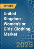 United Kingdom - Women's or Girls' Clothing (Not Knitted or Crocheted) - Market Analysis, Forecast, Size, Trends and Insights- Product Image