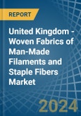 United Kingdom - Woven Fabrics of Man-Made Filaments and Staple Fibers - Market Analysis, Forecast, Size, Trends and Insights- Product Image