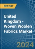 United Kingdom - Woven Woolen Fabrics - Market Analysis, Forecast, Size, Trends and Insights- Product Image