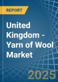 United Kingdom - Yarn of Wool - Market Analysis, Forecast, Size, Trends and Insights- Product Image