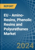 EU - Amino-Resins, Phenolic Resins and Polyurethanes (In Primary Forms) - Market Analysis, Forecast, Size, Trends and Insights- Product Image