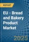 EU - Bread and Bakery Product - Market Analysis, Forecast, Size, Trends and Insights - Product Thumbnail Image