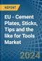 EU - Cement Plates, Sticks, Tips and the like for Tools - Market Analysis, forecast, Size, Trends and Insights - Product Image