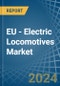 EU - Electric Locomotives - Market Analysis, Forecast, Size, Trends and Insights - Product Thumbnail Image