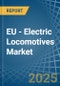 EU - Electric Locomotives - Market Analysis, Forecast, Size, Trends and Insights - Product Thumbnail Image