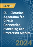 EU - Electrical Apparatus for Circuit Connection, Switching and Protection - Market Analysis, forecast, Size, Trends and Insights- Product Image