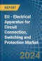 EU - Electrical Apparatus for Circuit Connection, Switching and Protection - Market Analysis, forecast, Size, Trends and Insights - Product Thumbnail Image