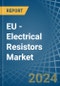 EU - Electrical Resistors (Except Heating Resistors) - Market Analysis, Forecast, Size, Trends and Insights - Product Image