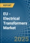 EU - Electrical Transformers - Market Analysis, Forecast, Size, Trends and Insights - Product Image