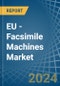 EU - Facsimile Machines - Market Analysis, Forecast, Size, Trends and Insights - Product Image