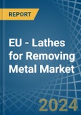 EU - Lathes for Removing Metal - Market Analysis, forecast, Size, Trends and Insights- Product Image