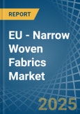 EU - Narrow Woven Fabrics - Market Analysis, Forecast, Size, Trends and Insights- Product Image