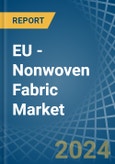 EU - Nonwoven Fabric - Market Analysis, Forecast, Size, Trends and Insights- Product Image