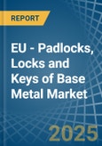 EU - Padlocks, Locks and Keys of Base Metal - Market Analysis, Forecast, Size, Trends and Insights- Product Image