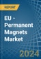 EU - Permanent Magnets - Market Analysis, Forecast, Size, Trends and Insights - Product Image