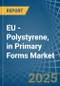 EU - Polystyrene, in Primary Forms - Market Analysis, Forecast, Size, Trends and insights - Product Image