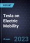Strategic Profiling of Tesla on Electric Mobility - Product Image