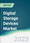 Digital Storage Devices Market - Forecasts from 2023 to 2028 - Product Image