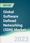 Global Software Defined Networking (SDN) Market - Forecasts from 2023 to 2028 - Product Image