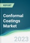 Conformal Coatings Market - Forecasts from 2023 to 2028 - Product Image
