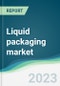 Liquid packaging market - Forecasts from 2023 to 2028 - Product Image
