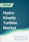 Hydro Kinetic Turbine Market - Forecasts from 2023 to 2028 - Product Image