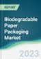 Biodegradable Paper Packaging Market - Forecasts from 2023 to 2028 - Product Image