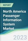 North America Passenger Information System Market - Forecasts from 2023 to 2028- Product Image