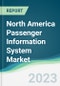 North America Passenger Information System Market - Forecasts from 2023 to 2028 - Product Thumbnail Image