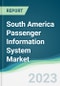 South America Passenger Information System Market - Forecasts from 2023 to 2028 - Product Thumbnail Image