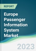 Europe Passenger Information System Market - Forecasts from 2023 to 2028- Product Image