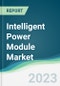 Intelligent Power Module Market - Forecasts from 2023 to 2028 - Product Image
