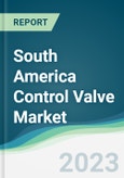 South America Control Valve Market - Forecasts from 2023 to 2028- Product Image