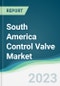 South America Control Valve Market - Forecasts from 2023 to 2028 - Product Thumbnail Image