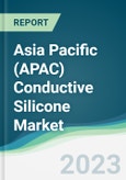 Asia Pacific (APAC) Conductive Silicone Market - Forecasts from 2023 to 2028- Product Image