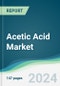 Acetic Acid Market - Forecasts from 2023 to 2028 - Product Thumbnail Image