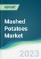 Mashed Potatoes Market - Forecasts from 2023 to 2028 - Product Image