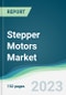 Stepper Motors Market - Forecasts from 2023 to 2028 - Product Thumbnail Image