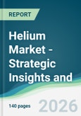 Helium Market - Strategic Insights and Forecasts (2025-2030)- Product Image