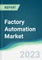 Factory Automation Market - Forecasts from 2023 to 2028 - Product Image