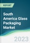 South America Glass Packaging Market - Forecasts from 2023 to 2028 - Product Thumbnail Image