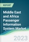 Middle East and Africa Passenger Information System Market - Forecasts from 2023 to 2028 - Product Thumbnail Image