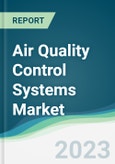 Air Quality Control Systems Market - Forecasts from 2023 to 2028- Product Image