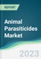 Animal Parasiticides Market - Forecasts from 2023 to 2028 - Product Image