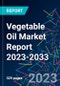 Vegetable Oil Market Report 2023-2033 - Product Image