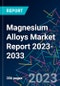 Magnesium Alloys Market Report 2023-2033 - Product Image